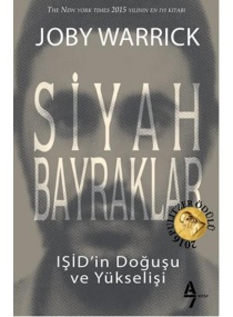 SİYAH BAYRAKLAR IŞİD İN DOĞUŞU VE YÜKSELİŞİ / A7 KİTAP