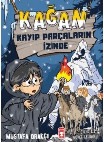 KAĞAN KAYIP PARÇALARIN İZİNDE / TİMAŞ